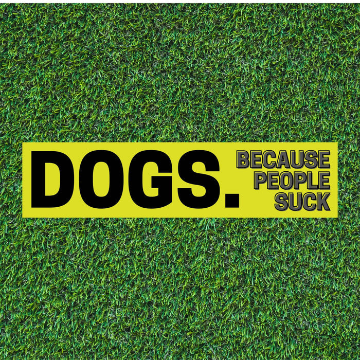 BARK JAX - Dogs Because People Suck Bumper Sticker - Dog.Dog.Cat.