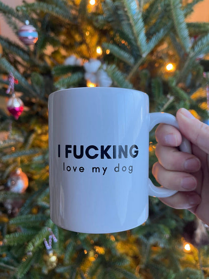 BARK JAX - I Fucking Love My Dog Coffee Mug - Dog.Dog.Cat.