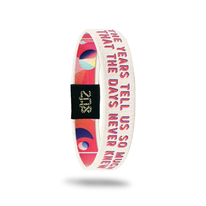 The Years Tell Us So Much That the Days Never Knew Bracelet