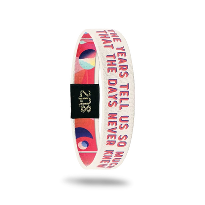 The Years Tell Us So Much That the Days Never Knew Bracelet
